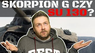SKORPION G CZY SU 130-PM..? WORLD OF TANKS!