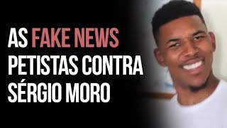 As FAKE NEWS petistas contra Sérgio Moro no caso Lula preso/Lula Solto