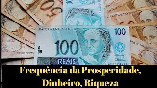 Frequência da Prosperidade, Dinheiro, Riqueza.