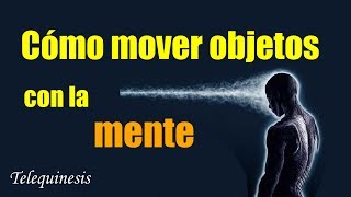 CÓMO MOVER OBJETOS CON LA MENTE, Telequinesis, Tutorial