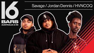 Savage, Jordan Dennis & HVNCOQ Cypher | 16 Bars AU & NZ: Episode Ten