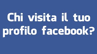 Chi Visita Il Tuo Profilo Facebook? (ISTRUZIONI ALL'USO) (HD)