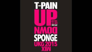 T Pain ft.  B.o.B - Up Down (Do This All Day) Sponge UKG 2015 Mix