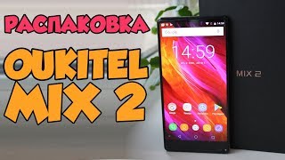OUKITEL MIX 2 - Распаковка и быстрый обзор первого смартфона компании на Helio P25