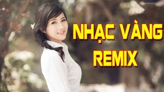 Tàu Về Quê Hương Remix - LK Nhạc Trữ Tình Remix Nhạc Vàng Remix Hay Nhất 2017