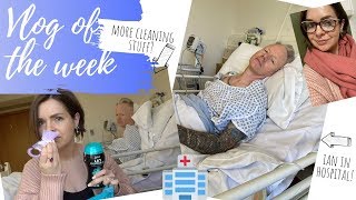 VLOG OF THE WEEK // IAN IN HOSPITAL?!? // BUYING MORE CLEANING STUFF!