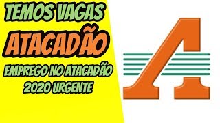 ATACADÃO - VAGAS DE EMPREGO - 2020