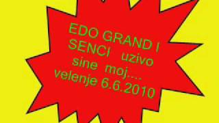 EDO GRAND I SENCI sine moj 6.6.2010 velenje. INF NA TEL. 040 422 052