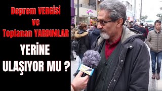 Deprem Vergileri ve Yardımları YERİNE Ulaşıyor mu ? Vatandaşın Görüşleri...