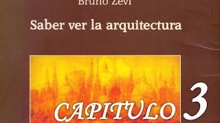 "SABER VER LA ARQUITECTURA", CAPITULO 3, BRUNO ZEVI, AUDIOLIBRO