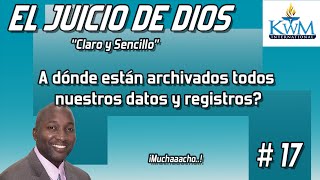 17. A dónde están archivados todos nuestros datos...? - SERIE: EL JUICIO DE DIOS CLARO Y SENCILLO