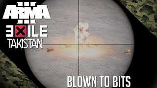 Arma 3 Exile Takistan #1 - Blown to bits!
