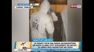 BT: 30 Pinoy OFW na naka-quarantine sa New Clark City kaugnay sa nCoV, 24 oras imo-monitor ng DOH