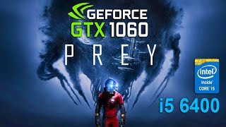 Prey 2017 : GTX 1060 - i5 6400