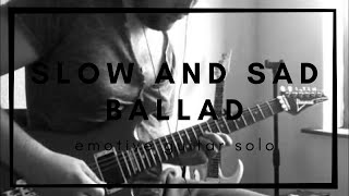 Guitar Solo - Slow And Sad Ballad Improvisation