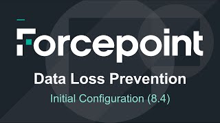 Forcepoint - 8.4 Installation: DLP Initial Configuration