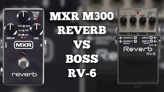 Boss RV-6 Reverb VS MXR M300 Reverb (Comparison)
