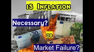 Is Inflation Necessary for Economic Growth or is Inflation a Market Failure,is Inflation Good or Bad