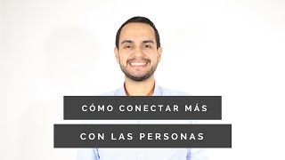Cómo Conectar Más Con Las Personas