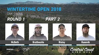 2018 Wintertime Open Round 1 Part 2 (McBeth, Brathwaite, Risley, Runnvik)