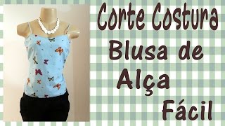 Curso Corte e Costura passo-a-passo Blusa de Alça- Super Fácil!