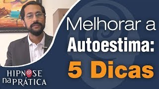 Como Melhorar a Autoestima - 5 Dicas!