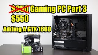 Budget Gaming PC Part 3 Adding A GPU - GTX 1660 + Ryzen 2200G