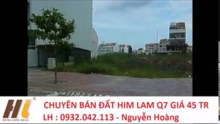 Chuyên mua bán ký gởi đất Himlam Q7, LH : 0932.042.113