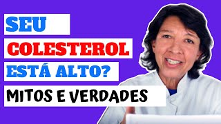 SEU COLESTEROL ESTÁ ALTO - MITOS E VERDADES