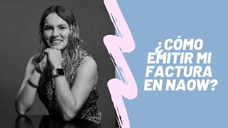 ¿Cómo emitir mi factura en naow?