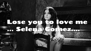 Selena Gomez-Lose you to love me.....lyrics video...by Dark Houzze.