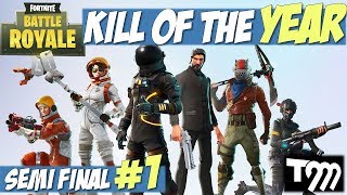 Fortnite Battle Royale - KILL OF THE YEAR 2018 - SEMI FINAL #1