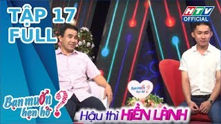 BẠN MUỐN HẸN HÒ |  BMHH # 17 FULL |  2019