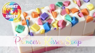 Short & Sweet: Princess Kisses Soap | MO River Soap