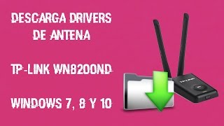 Descarga Driver para antena TP-LINK WN8200ND Windows 7 ,8 y 10