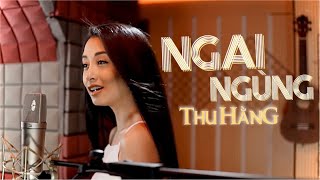 Ngại Ngùng | Thu Hằng | Official MV