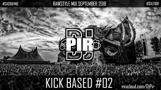 Kick Based Mix 02 (Raw Hardstyle Mix - September 2018)