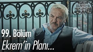 Ekrem'in planı...  - Eşkıya Dünyaya Hükümdar Olmaz 99. Bölüm