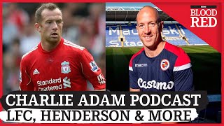CHARLIE ADAM EXCLUSIVE | Playing for Liverpool & The Rise of Jordan Henderson