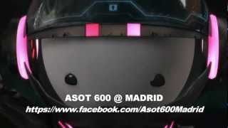 ASOT 600 @ MADRID - ES POSIBLE