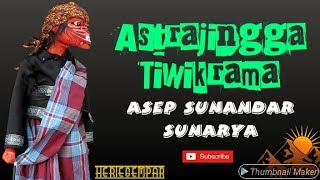 ASTRAJINGGA TIWIKRAMA WAYANG GOLEK ASEP SUNANDAR SUNARYA GIRI HARJA 3