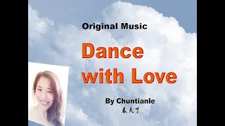 “Ordinary Life and Love - When Loving Heart Dances” Chuntianle Self-Composed