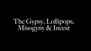 The Gypsy, Lollipops, Misogyny & Incest - Short Film