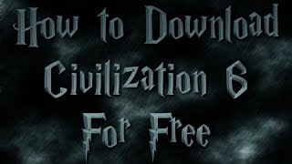 Free Download Civilization 6 Mega Sync | How to download Civilization VI Free for PC