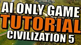 Civilization 5 Tutorial - How to Make an AI Only Battle? [Spectator Mod]
