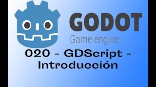 020 - GDScript - Introducción - Godot 3.0 - Season2