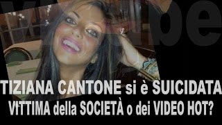 TIZIANA CANTONE si è SUICIDATA - VITTIMA della SOCIETÀ o dei VIDEO HOT?