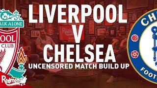 Liverpool v Chelsea | Uncensored Match Build Up