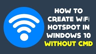 How To Turn Windows 10 Laptop into WiFi Hotspot Without CMD
