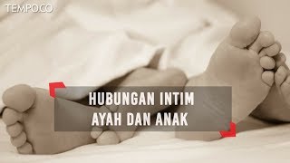 Fakta-fakta Kasus Hubungan Intim Ayah dan Anak di Lampung
